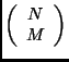 $\left(\begin{array}{c} N  M \end{array} \right)$