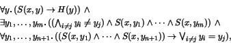 \begin{displaymath}
\begin{array}{l}
\forall y\mbox{\bf .}\,(S(x,y) \rightarro...
..._{n+1})) \rightarrow
\bigvee_{i\neq j} y_i=y_j),
\end{array}\end{displaymath}