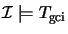 $\mathcal{I}\models \ensuremath{T_{\text{gci}}}\xspace$