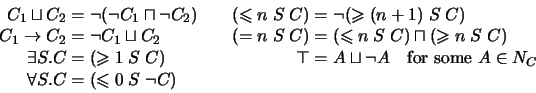 \begin{displaymath}\begin{array}{r@{\;}c@{\;}l@{\qquad}r@{\;}c@{\;}l}
C_1 \sqcu...
... S.C & = & \ensuremath{(\leqslant 0 \; S \; \neg C)}\end{array}\end{displaymath}