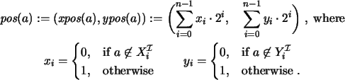 \begin{gather*}\textit{pos}\xspace(a) := (\textit{xpos}(a), \textit{ypos}(a)) :=...
...cal{I}$ } \\
1, & \text{otherwise} \ .
\end{cases} \end{array}
\end{gather*}