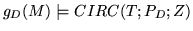 $g_{D}(M)
\models CIRC(T;P_D;Z)$