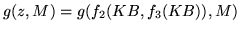 $g(z,M) = g(f_2(KB,f_3(KB)),M)$