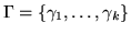 $\Gamma=\{\gamma_1,\ldots,\gamma_k\}$