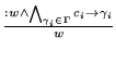 $\frac{:w \wedge \bigwedge_{\gamma_i\in\Gamma} c_i
\rightarrow \gamma_i}{w}$