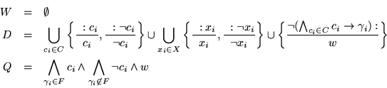 \begin{eqnarray*}
W &=& \emptyset \\
D &=&
\bigcup_{c_i \in C} \left\{ \frac{~...
...n F} c_i \wedge \bigwedge_{\gamma_i \not\in F} \neg c_i
\wedge w
\end{eqnarray*}