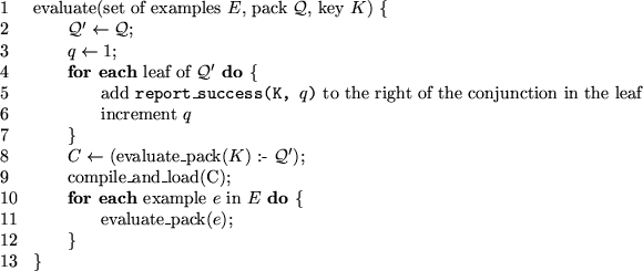 \begin{figure}
% latex2html id marker 386
\begin{tabbing}
xxx \= xxx \= xxx \= x...
...> evaluate\_pack($e$);\\
12 \> \> \} \\
13 \> \}
\end{tabbing}\par\end{figure}