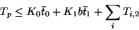 \begin{displaymath}
T_p \leq K_0 \bar{t}_0 + K_1 b \bar{t}_1 + \sum_i T_{i,2}
\end{displaymath}