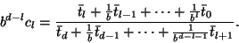 \begin{displaymath}b^{d-l} c_l = {\bar{t}_l + {1 \over b} \bar{t}_{l-1} + \cdots...
...b} \bar{t}_{d-1} + \cdots
+ {1 \over b^{d-l-1}} \bar{t}_{l+1}}.\end{displaymath}