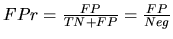 $FPr =
\frac{FP}{TN + FP} = \frac{FP}{Neg}$