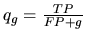 $q_{g} =
\frac{TP}{FP + g}$