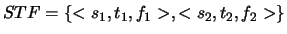 $STF=\{<s_1,t_1,f_1>, <s_2,t_2,f_2>\}$