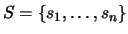 $S=\{s_1,\ldots,s_n\}$