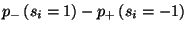 $p_-\left(s_i=1\right)-p_+\left(s_i=-1\right)$