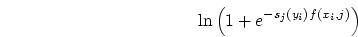 \begin{displaymath}\ln\left({1 + e^{- s_j(y_i) f(x_i, j)}}\right) \end{displaymath}