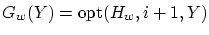 $G_w(Y) = \mbox{opt}(H_w,i+1,Y)$