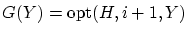 $G(Y) =
\mbox{opt}(H,i+1,Y)$