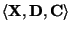 $ \langle\mathbf{X},\mathbf{D},\mathbf{C}\rangle$