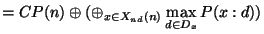 $\displaystyle =CP(n)\oplus(\oplus_{x\in X_{nd}(n)}\max_{d\in D_x}P(x:d))$