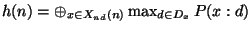 $ h(n)=\oplus_{x\in X_{nd}(n)}\max_{d\in D_x}P(x:d)$