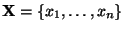 $ \mathbf{X} = \{x_1,\ldots,x_n\}$