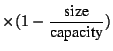 $\displaystyle \times(1-\frac{\text{size}}{\text{capacity}})$