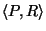 $ \langle
P,R\rangle$