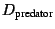 $ D_{\text{predator}}$