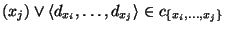 $\displaystyle (x_j)\vee\langle d_{x_i},\ldots,d_{x_j}\rangle\in c_{\{x_i,\ldots,x_j\}}$