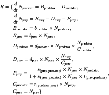 \begin{displaymath}\begin{split}R=\{ &\frac{d}{dt}N_{\text{predator}}=B_{\text{p...
...\text{prey}},\\ &C_{\text{prey}}=N_{\text{prey}} \} \end{split}\end{displaymath}