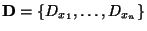 $ \mathbf{D} = \{D_{x_1},\ldots,D_{x_n}\}$