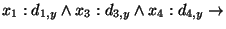 $\displaystyle x_1:d_{1,y}\wedge x_3:d_{3,y}\wedge x_4:d_{4,y}\rightarrow$