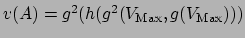 $v(A) = g^2(h(g^2(V_{\mbox{\scriptsize Max}},
g(V_{\mbox{\scriptsize Max}})))$