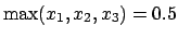 $\max(x_1,x_2,x_3) =
0.5$