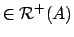 $\in {\mathcal{R}}^+(A)$