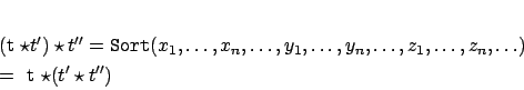 \begin{eqnarray*}
% latex2html id marker 1312(t \star t') \star t'' & = & {\m...
...s, z_1,
\ldots, z_n, \ldots) \\
& = & t \star (t' \star t'')
\end{eqnarray*}