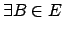 % latex2html id marker 5811
$\exists B \in E$