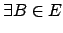 % latex2html id marker 5817
$\exists B \in E$