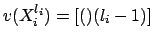 $v(X_i^{l_i}) = [()(l_i-1)]$