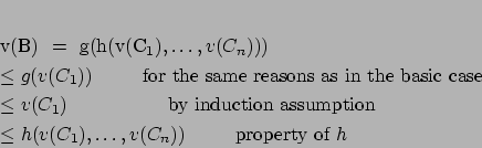 \begin{eqnarray*}
% latex2html id marker 1492v(B) & = & g(h(v(C_1), \ldots, v...
...q & h(v(C_1), \ldots, v(C_n)) \hspace*{1cm}\mbox{property of }h
\end{eqnarray*}