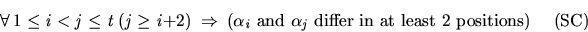 \begin{displaymath}
\forall 1\leq i<j\leq t (j\geq i+2) \Rightarrow (\mbox{$...
...\alpha_j$ differ in at least 2 positions) }   \mbox{ (SC)}
\end{displaymath}