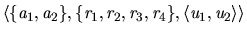 $\langle\{a_1,a_2\},\{r_1,r_2,r_3,r_4\},\langle u_1,u_2\rangle \rangle $