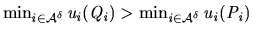 $\min_{i\in{\mathcal A}^\delta} u_i(Q_i) >\min_{i\in{\mathcal A}^\delta} u_i(P_i)$