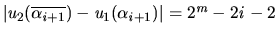 $\vert u_2(\overline{\alpha_{i+1}})-u_1(\alpha_{i+1})\vert=2^m-2i-2$