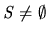 $S\not=\emptyset$