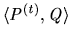 $\langle P^{(t)},Q\rangle $