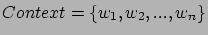 $Context=\{w_{1}, w_{2},...,
w_{n}\}$