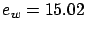 $ e_{w}=15.02$