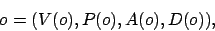 \begin{displaymath}o = (V(o), P(o), A(o), D(o)),\end{displaymath}