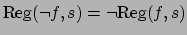 $\mbox{Reg}(\neg f,s)= \neg\mbox{Reg}(f,s)$